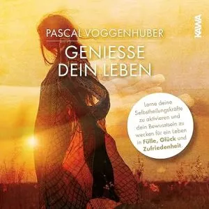 Affirmationen Geniesse dein Leben von Pascal Voggenhuber - schlechte Gewohnheiten loswerden